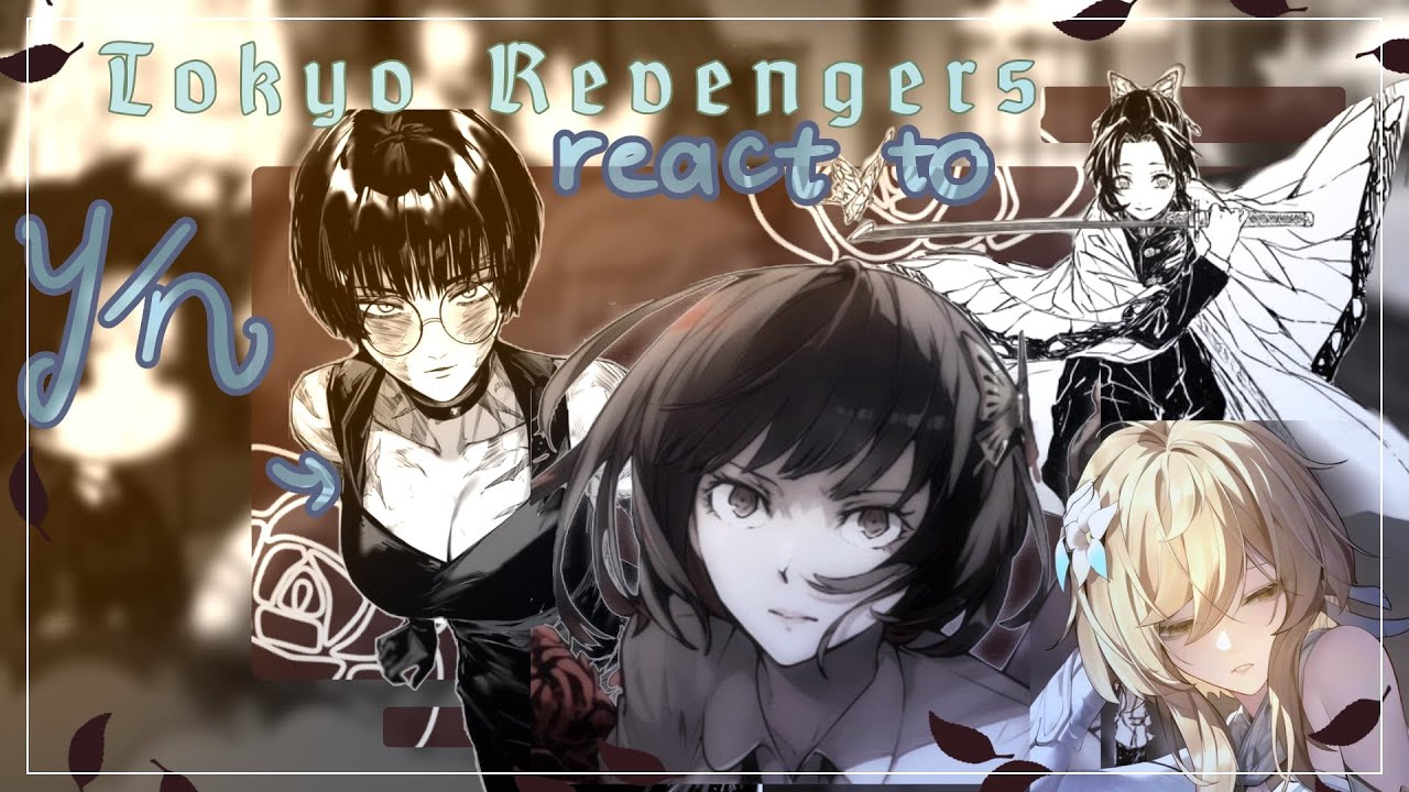 Tokyo Revengers react to Y/n as new member [BONTEN Ver] KNY - GI - JJK -BSD