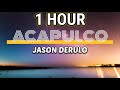 Jason derulo  acapulco 1 hour lyrics