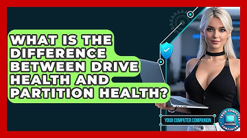 What Is The Difference Between Drive Health And Partition Health? - Your Computer Companion