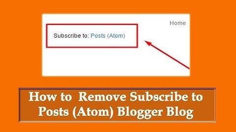 How to Hide or Remove - Subscribe to Posts (Atom) Blogger Blogspot