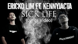 ERICKO LIM ft. KENNYJACTA - SICK LIFE (Lyrics Video)