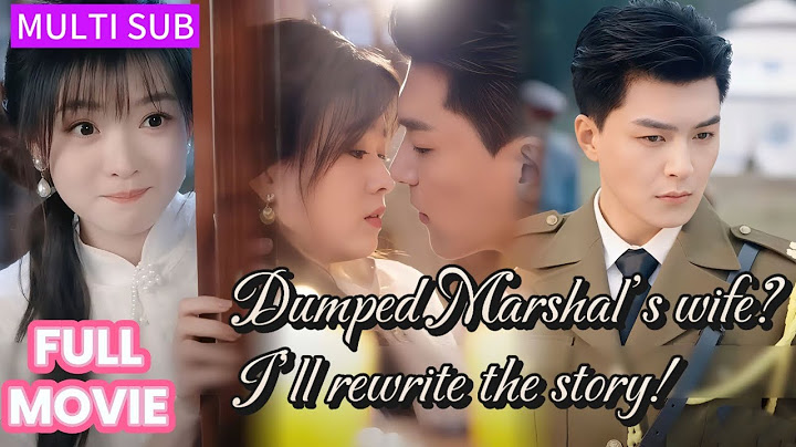 【FULL】Reborn as Marshal’s wife? Divorce? Not a chance! She undresses him: “Teach me first~”