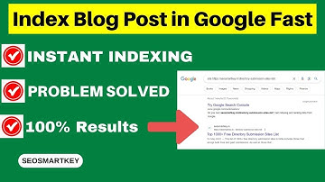 How to Index Blog Post in Google Fast | Rank in Google - Google Post Index @Seosmartkey