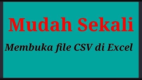 Cara membuka file CSV pada Excel #belajarExcel