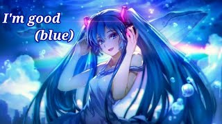nightcore - I'm good (blue) - lyrics