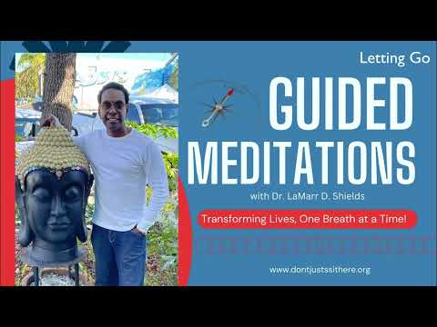 Letting Go: A Guided Meditation with Dr. LaMarr Darnell Shields