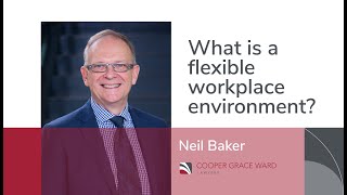 What is a flexible workplace environment? - Neil Baker, Director of People and Culture