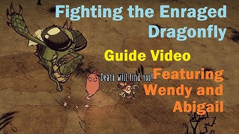 Enraged Dragonfly Guide, Featuring Wendy and Abigail [DST]