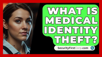 What Is Medical Identity Theft? - SecurityFirstCorp.com