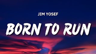 Jim Yosef - Born To Run (Lyrics)