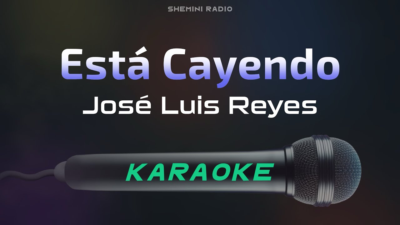 Está Cayendo - José Luis Reyes (Karaoke)