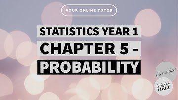 STATISTICS YEAR 1 || CHAPTER 5 || PROBABILITY (A LEVELS SELF STUDY)