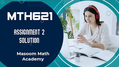 MTH621 ASSIGNMENT 2 SOLUTION//Fall 2022