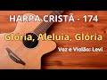 Harpa Cristã - 174 - Glória, Aleluia, Glória - Levi - com letra