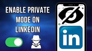 How to Enable Private Mode on Linkedin 2024