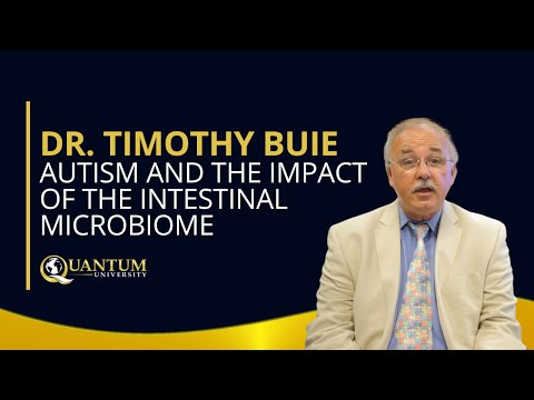 Dr Tim Buie Discusses Gi Issues In >> Autism And The Impact Of The Intestinal Microbiome Quantum University Dr Tim Buie Discusses Gi Issues In >> Autism And The Impact Of The Intestinal Microbiome Quantum University