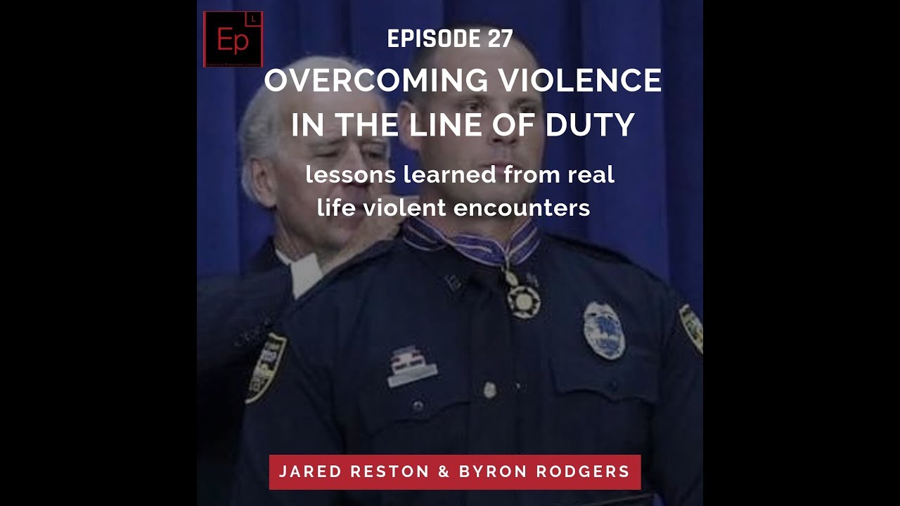 Episode 27: Jared Reston - Overcoming Violence In The Line of Duty ...