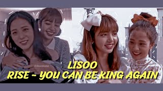 Lisa & Jisoo (LISOO) - Rise/You Can Be King Again || FMV