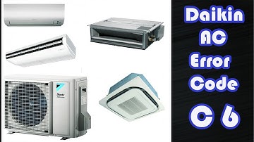 How to fix daikin air conditioner fault code C6? New Tip 2021