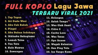 FULL ALBUM KOPLO - LAGU JAWA TERBARU VIRAL 2022 | Top Topan - Ati Dudu Wesi - Aku Cah Bakoh