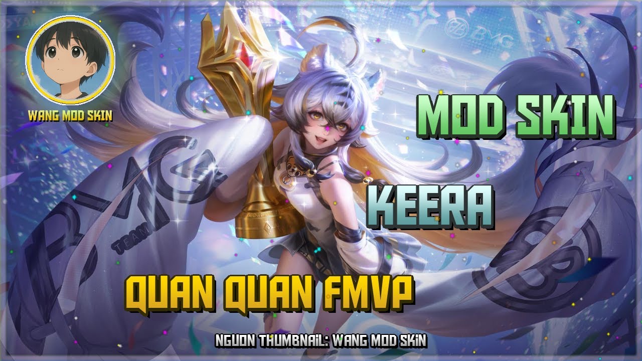 [Cập Nhật 07/03] Mod Keera Quán Quân Mới Nhất Sau Update 27-02 - Wang Mod Skin