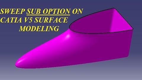 SWEEP SUB OPTION-2 ON CATIA 5 SURFACE MODELING