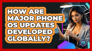 How Are Major Phone OS Updates Developed Globally? - Phone Fix and Features