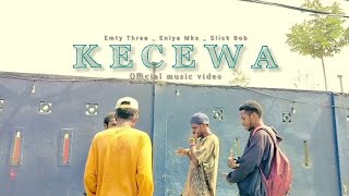 KECEWA _ ft _  Eniya Mks _ Slick Bob _ (Official music video)