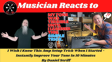 Musician reacts to I Wish I Knew This Amp Setup Trick When I Started  by @DanielSeriffMusic