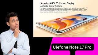 Ulefone Note 17 Pro: Everything You Need to Know Before Buying |108MP primary camera and 24GB of RAM