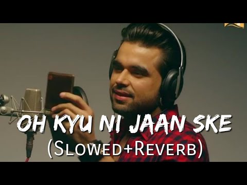 Oh Kyu Ni Jaan Ske Slowed  Reverb  Ninja  Goldboy  White Hill Music  Punjabi Lofi Songs