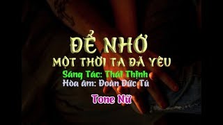 Video thumbnail of "karaoke Để Nhớ Một Thời Ta Đã Yêu (tone Nữ)🎤"