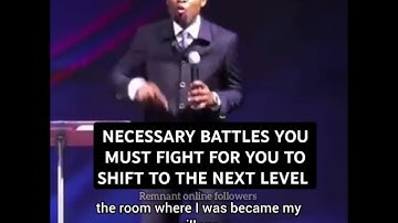 NECESSARY BATTLES YOU MUST FIGHT FOR YOU TO SHIFT TO THE NEXT LEVEL - APOSTLE MICHAEL OROKPO