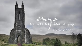 Enya - Na Laetha Geal M'óige (Lyric Video)
