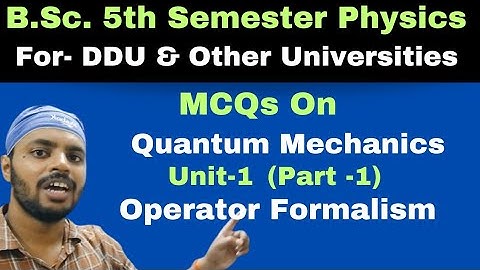 Operator Formalism|MCQs|Part 1|Quantum Mechanics|Unit 1|BSc|Physics|5th Semester|All Universities