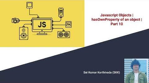 hasOwnproperty of an Object | Javascript hasOwnProperty method | Part-10 | Javascript Objects