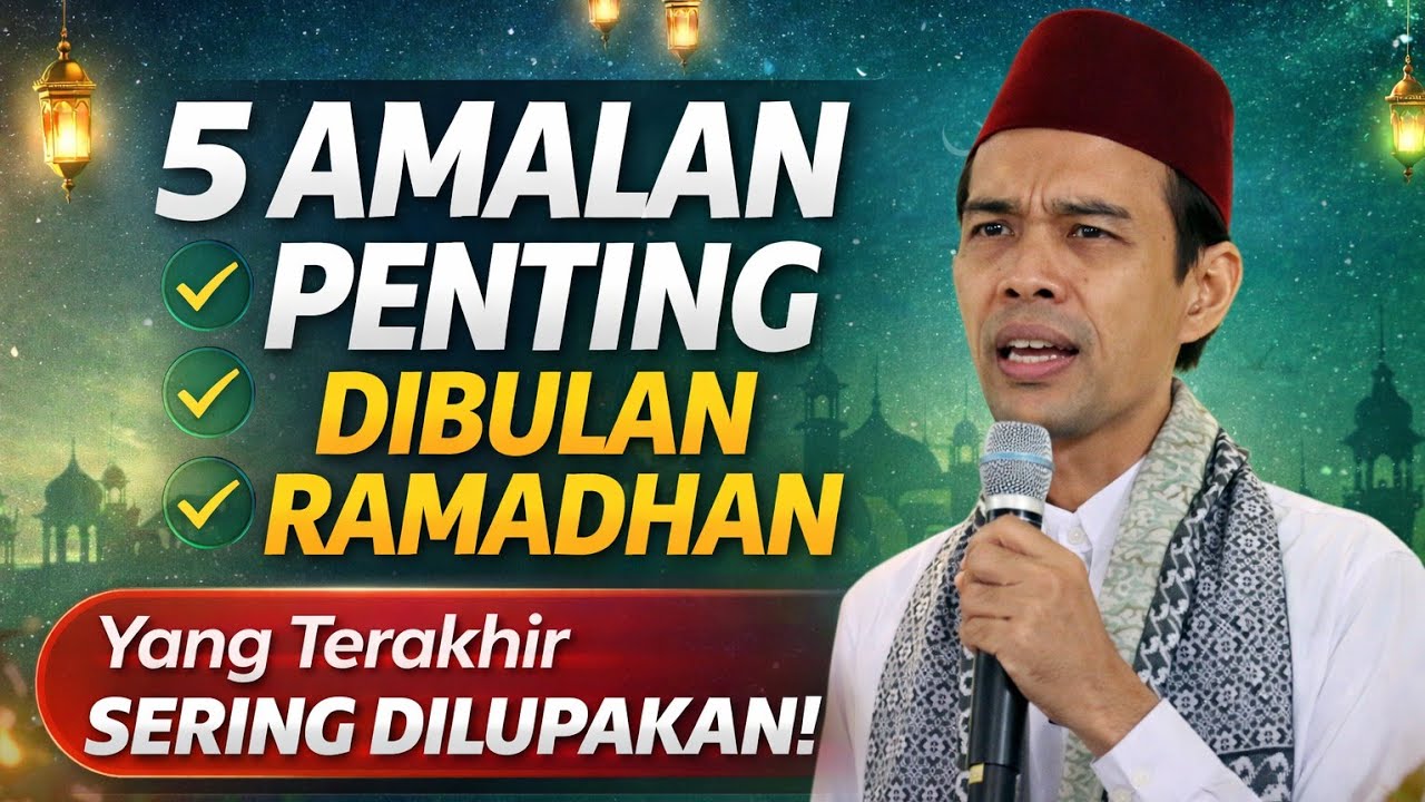 5 Amalan Penting Yang Wajib Kita Tahu Dibulan Ramadhan | Ustadz Abdul Somad LC.M.A