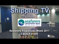 Seafarers awareness week 2017  part 1 the launch
