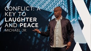 Conflict: A Key to Laughter and Peace  Michael Jr.