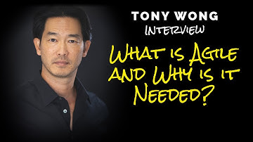 What is Agile and Why is it Needed? | Agile Coaching | Tony Wong Agile