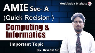 AMIE Sec A - Computing and Informatics Lecture (Quick Revision) #ModulationInstitute
