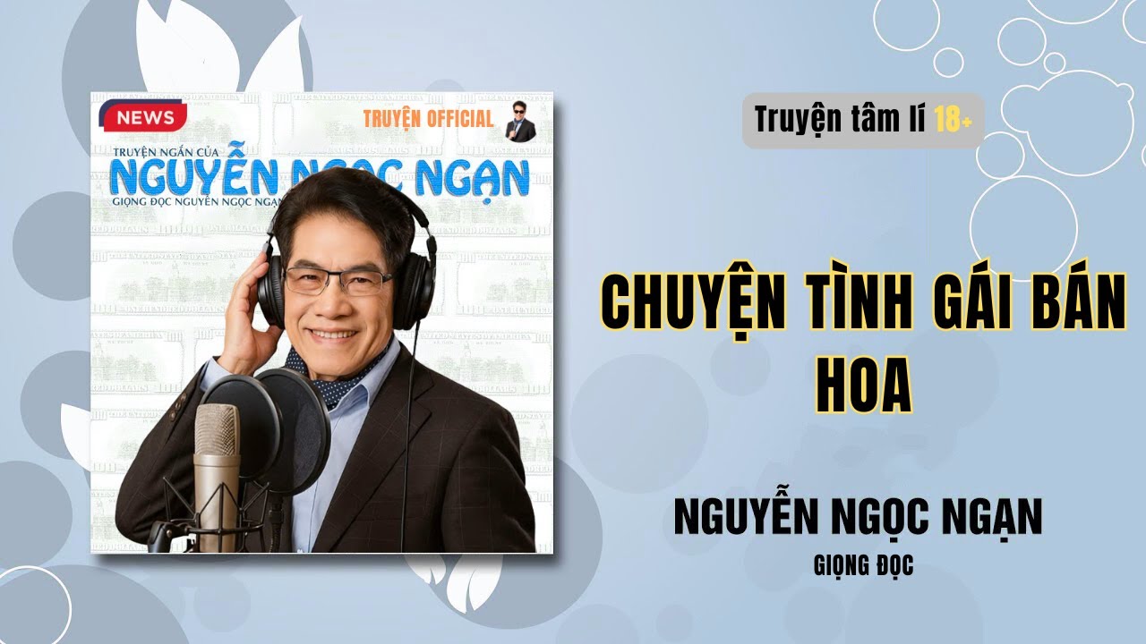Nguyễn Ngọc Ngạn | CHUYỆN TÌNH GÁI BÁN HOA