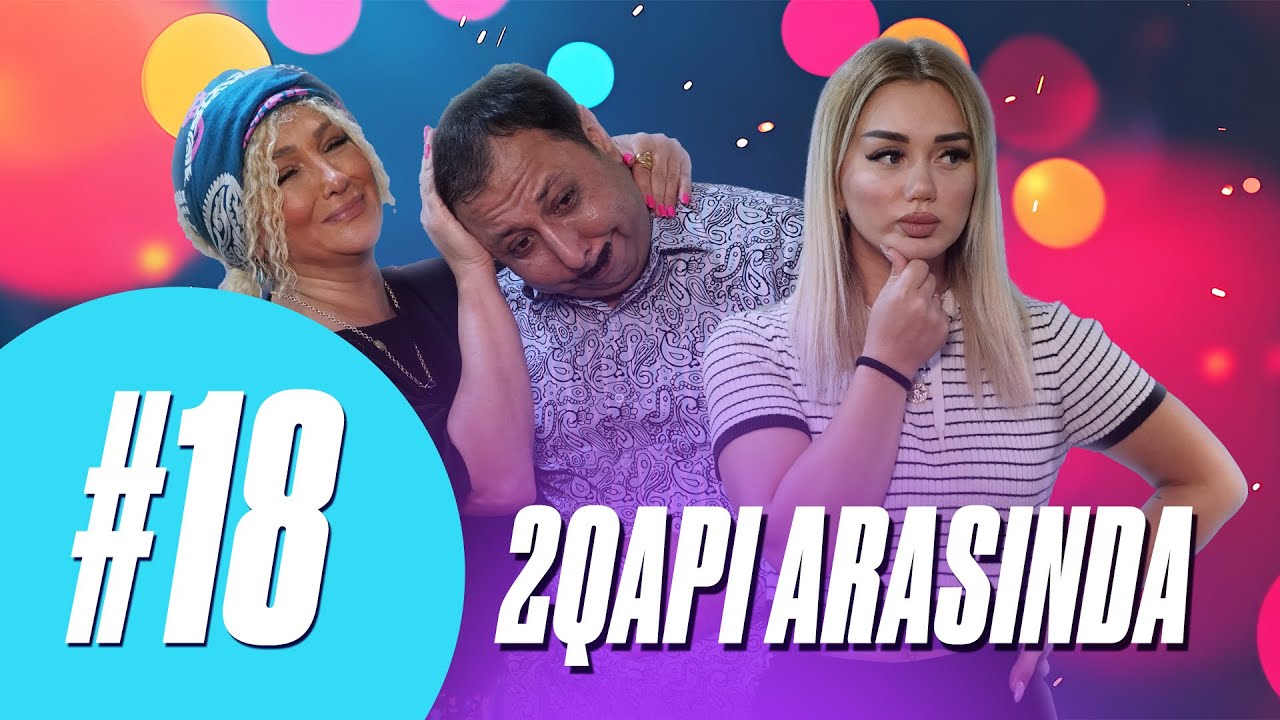 2 Qapı Arasında  | 18-ci seriya | Bacım boşanır
