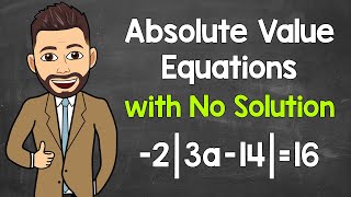 Absolute Value Equations with No Solution | Math with Mr. J