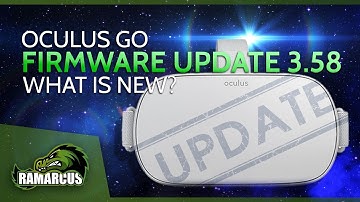 Oculus Go // Firmware Update 3.58 / What is new?