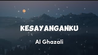 KESAYANGANKU - AL GHAZALI - LIRIK VIDIO - - DENGARLAH KESAYANGANKU - AL FEAT - LAGU AL GHAZALI VIRAL