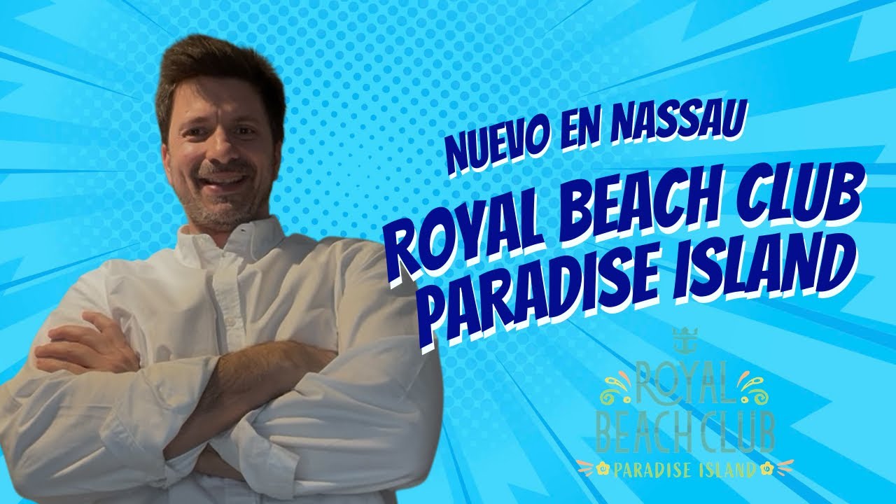 ¡NUEVO Royal Beach Club Paradise Island! 🏝️El Paraíso TODO INCLUIDO en Bahamas de ROYAL CARIBBEAN