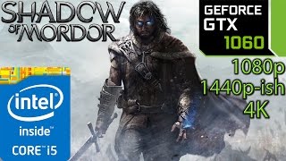 Shadow Of Mordor: GTX 1060 - 1080p - 1440p - - i5 (Simulated) - YouTube