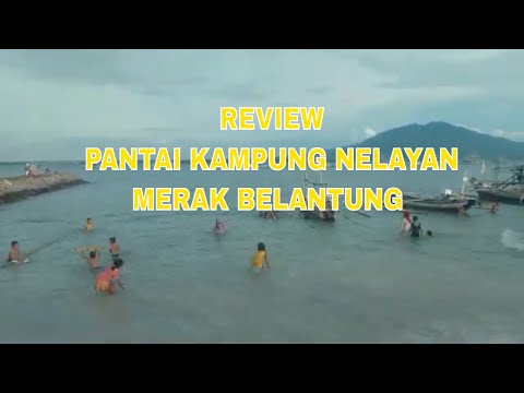 REVIEW   PANTAI  KAMPUNG NELAYAN MERAK BELANTUNG