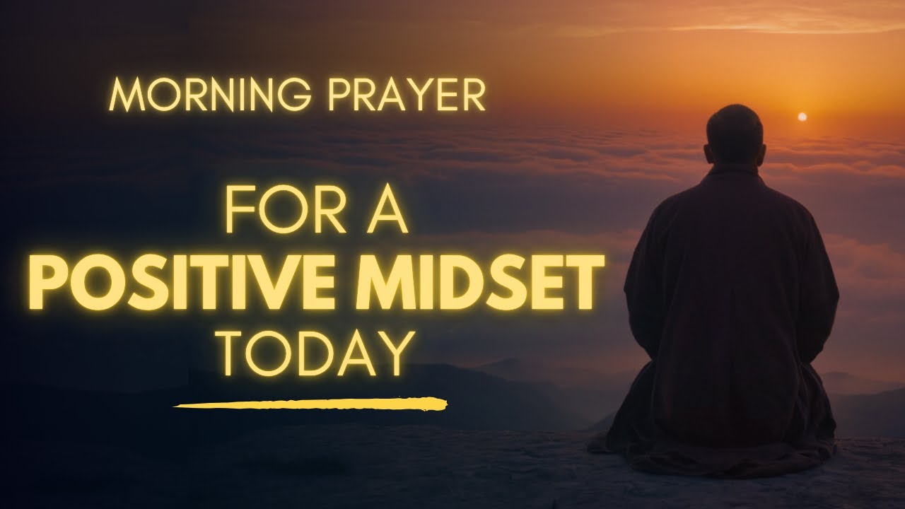 Start Your Day With a Positive Mindset | Morning Prayer